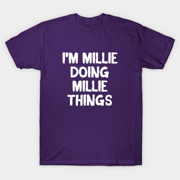 I'm Millie doing Millie things T-Shirt by hoopoe